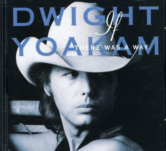 If There Was a Way - Dwight Yoakam - Muzyka - FBACK - 0081227993252 - 30 czerwca 1990