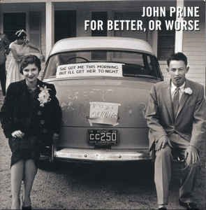For Better / Or Worse - John Prine - Muziek - OH BOY RECORDS - 0696859970252 - 30 september 2016
