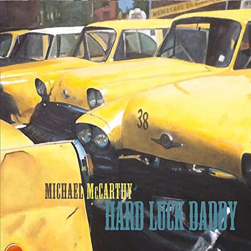 Cover for Michael Mccarthy · Hard Luck Daddy (CD) (2016)