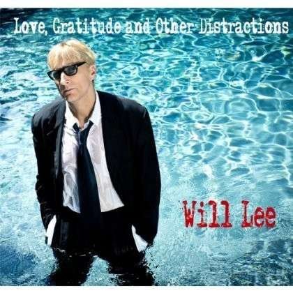 Cover for Will Lee · Love Gratitude &amp; Other Distractions (CD) (2013)