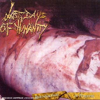 Cover for Last Days of Humanity · Putrefacation in Progress (CD) (2012)