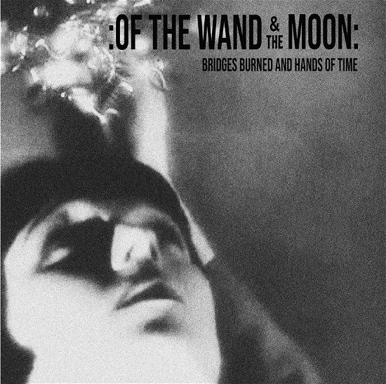 Cover for Of The Wand And The Moon · Bridges Burned And Hands Of Time (CD) (2019)