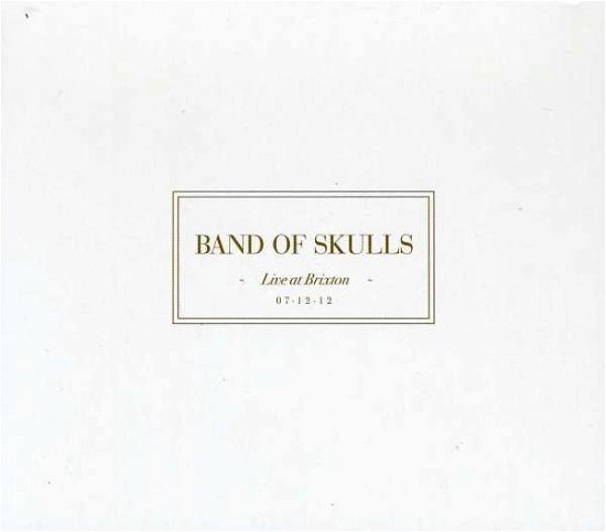 Cover for Band of Skulls · Live at Brixtion 2012 (CD) (2019)