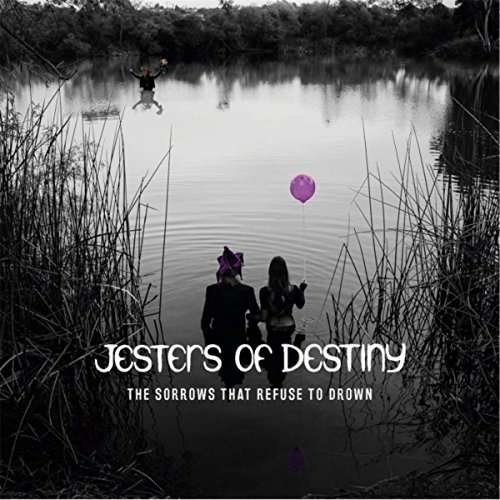 Cover for Jesters Of Destiny · Sorrows That Refuse To Drown (CD) [Digipack] (2017)