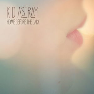 Cover for Kid Astray · Home Before The Dark (LP/CD) (2015)