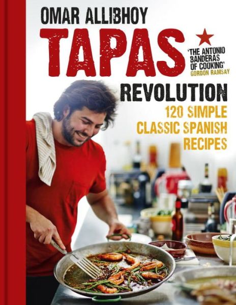 Cover for Omar Allibhoy · Tapas Revolution: 120 Simple Classic Spanish Recipes (Hardcover Book) (2013)