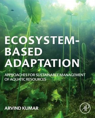 Cover for Kumar, Arvind (President, Chair, and Founder, India Water Foundation, New Delhi, India) · Ecosystem-Based Adaptation: Approaches to Sustainable Management of Aquatic Resources (Paperback Book) (2022)