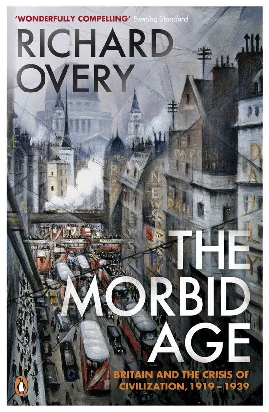 Cover for Richard Overy · The Morbid Age: Britain and the Crisis of Civilisation, 1919 - 1939 (Paperback Bog) (2010)