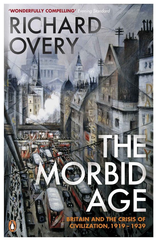 Cover for Richard Overy · The Morbid Age: Britain and the Crisis of Civilisation, 1919 - 1939 (Paperback Book) (2010)