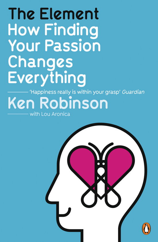 The Element: How Finding Your Passion Changes Everything - Sir Ken Robinson - Bøger - Penguin Books Ltd - 9780141045252 - 7. januar 2010