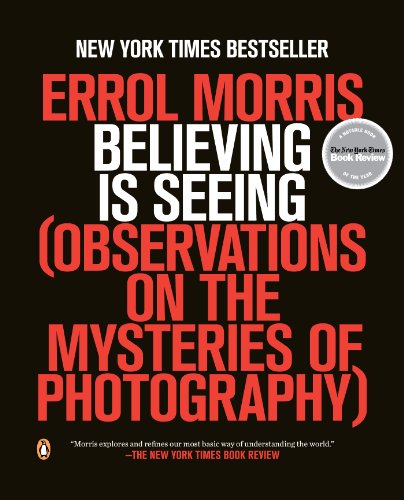 Cover for Errol Morris · Believing is Seeing: Observations on the Mysteries of Photography (Paperback Book) [Reprint edition] (2014)