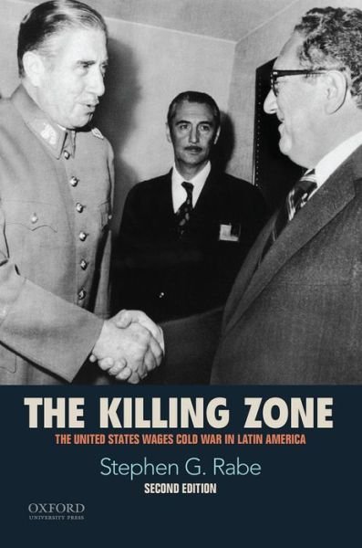 Cover for Stephen G Rabe · The Killing Zone: the United States Wages Cold War in Latin America (Paperback Book) (2015)
