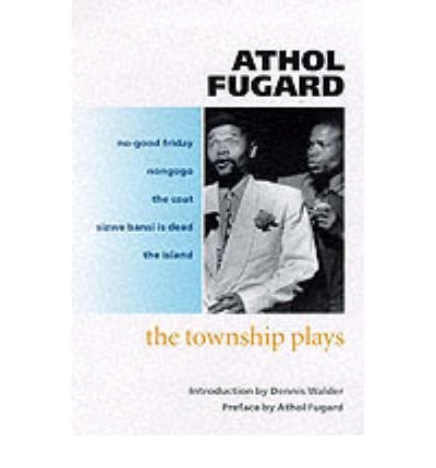 Cover for Athol Fugard · The Township Plays: No-Good Friday; Nongogo; The Coat; Sizwe Bansi is Dead; The Island (Paperback Bog) (1993)