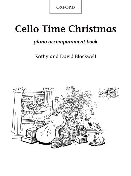 Cello Time Christmas: Piano Book: A stockingful of 32 easy pieces for cello - Cello Time - Kathy Blackwell - Książki - Oxford University Press - 9780193372252 - 28 października 2010