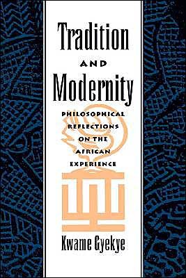 Cover for Gyekye, Kwame (Professor of Philosophy, Professor of Philosophy, University of Ghana) · Tradition and Modernity: Philosophical Reflections on the African Experience (Hardcover bog) (1997)