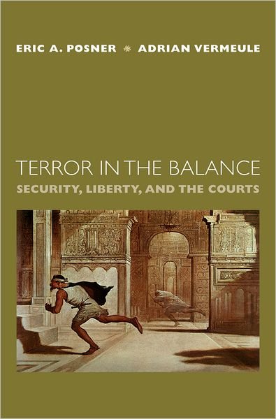 Cover for Posner, Eric A. (Kirkland and Ellis Professor of Law, Kirkland and Ellis Professor of Law, The University of Chicago) · Terror in the Balance: Security, Liberty, and the Courts (Gebundenes Buch) (2007)