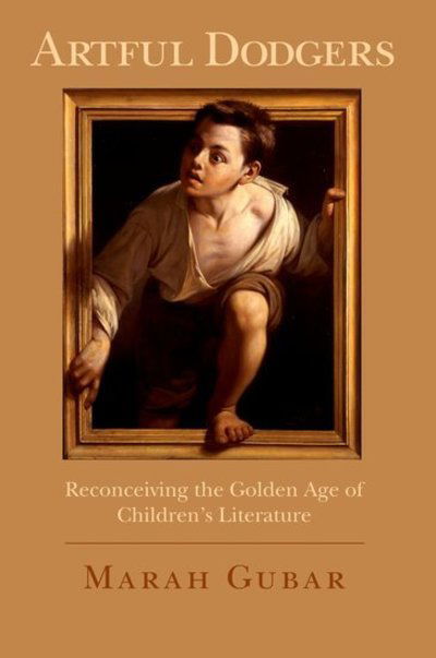 Cover for Gubar, Marah (Assistant Professor of English, Assistant Professor of English, University of Pittsburgh) · Artful Dodgers: Reconceiving the Golden Age of Children's Literature (Inbunden Bok) (2009)