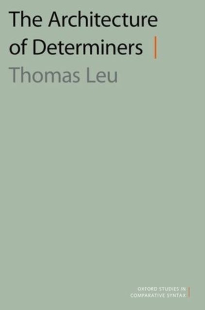 Cover for Leu, Thomas (Assistant Professor, Assistant Professor, Universite du Quebec a Montreal) · The Architecture of Determiners - Oxford Studies in Comparative Syntax (Pocketbok) (2015)