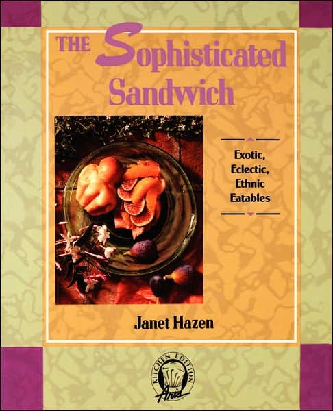 Cover for Janet Hazen · The Sophisticated Sandwich: Exotic, Eclectic, Ethnic Eatables (Taschenbuch) (1989)