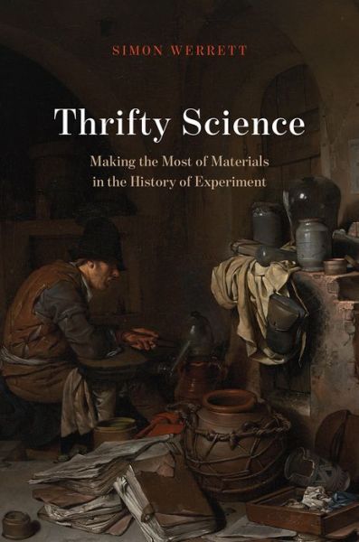 Cover for Simon Werrett · Thrifty Science: Making the Most of Materials in the History of Experiment (Gebundenes Buch) (2019)