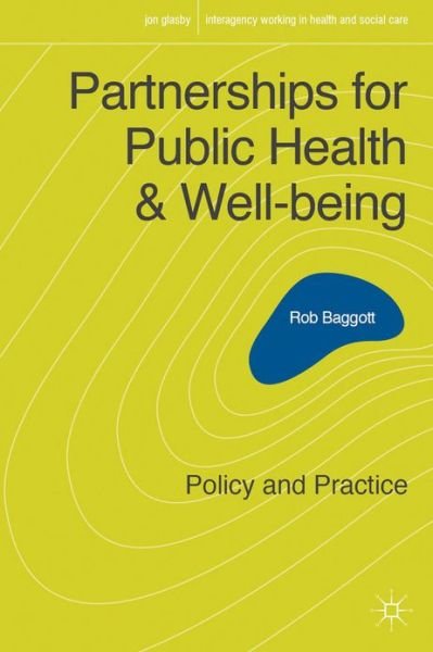 Partnerships for Public Health and Well-being: Policy and Practice - Interagency Working in Health and Social Care - Rob Baggott - Böcker - Bloomsbury Publishing PLC - 9780230202252 - 10 september 2013