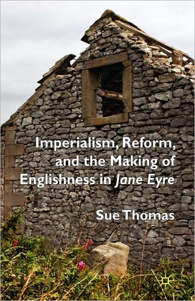 Cover for S. Thomas · Imperialism, Reform and the Making of Englishness in Jane Eyre (Hardcover Book) (2008)