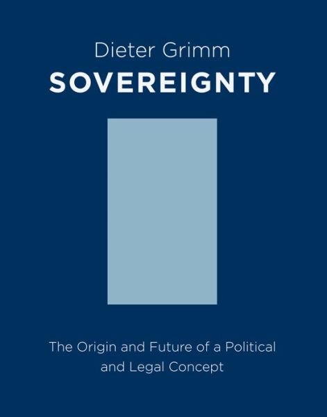 Cover for Dieter Grimm · Sovereignty: The Origin and Future of a Political and Legal Concept - Columbia Studies in Political Thought / Political History (Paperback Book) (2015)