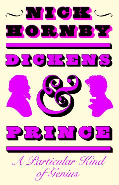 Nick Hornby · Dickens and Prince: A Particular Kind of Genius (Gebundenes Buch) (2022)