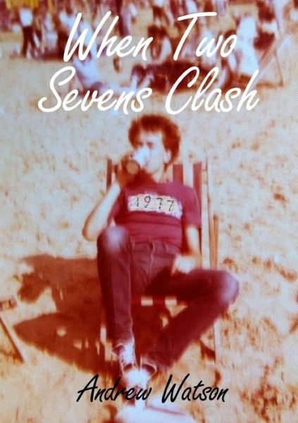 Cover for Andrew Watson · When Two Sevens Clash (Paperback Book) (2018)