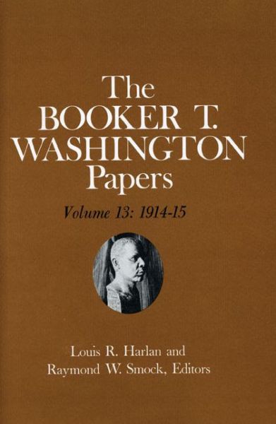 Cover for Booker T Washington · Booker T. Washington Papers Volume 13: 1914-15. Assistant editors, Susan Valenza and Sadie M. Harlan (Hardcover Book) (1984)