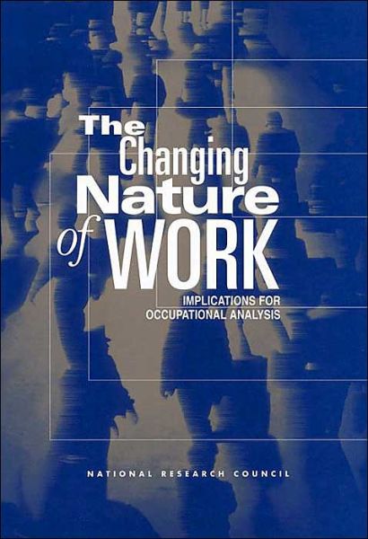 Cover for National Research Council · The Changing Nature of Work: Implications for Occupational Analysis (Hardcover Book) (1999)