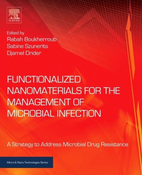 Cover for Rabah Boukherroub · Functionalized Nanomaterials for the Management of Microbial Infection: A Strategy to Address Microbial Drug Resistance - Micro &amp; Nano Technologies (Hardcover bog) (2017)