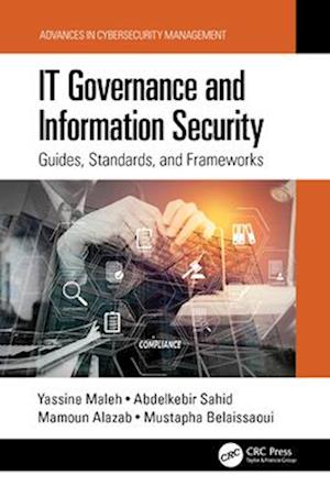 Cover for Yassine Maleh · IT Governance and Information Security: Guides, Standards, and Frameworks - Advances in Cybersecurity Management (Paperback Book) (2024)