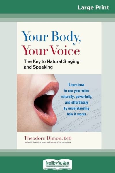 Cover for Theodore Dimon · Your Body, Your Voice :  : The Key to Natural Singing and Speaking (Paperback Book) (2011)