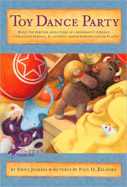 Cover for Emily Jenkins · Toy Dance Party: Being the Further Adventures of a Bossyboots Stingray, a Courageous Buffalo, &amp; a Hopeful Round Someone Called Plastic - Toys Go Out (Paperback Book) (2010)