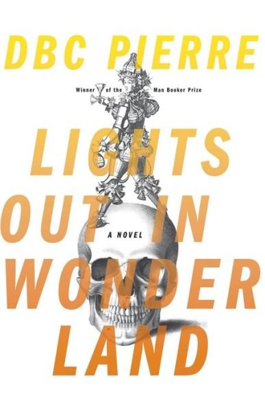 Cover for DBC Pierre · Lights Out in Wonderland: A Novel (Pocketbok) (2024)