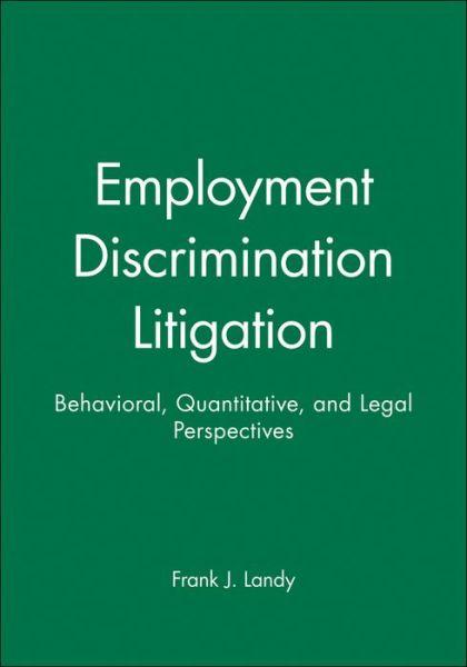 Cover for Landy, Frank J. (Breckenridge, Colorado.) · Employment Discrimination Litigation: Behavioral, Quantitative, and Legal Perspectives - J-B SIOP Professional Practice Series (Paperback Book) (2005)
