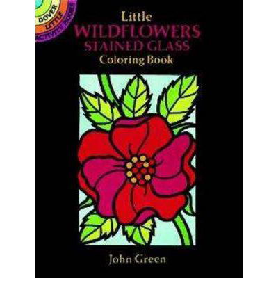 Little Wildflowers Stained Glass Colouring Book: Dover Little Activity Books - Little Activity Books - John Green - Merchandise - Dover Publications Inc. - 9780486272252 - February 1, 2000