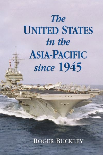 Cover for Buckley, Roger (International Christian University, Tokyo) · The United States in the Asia-Pacific since 1945 (Pocketbok) (2002)
