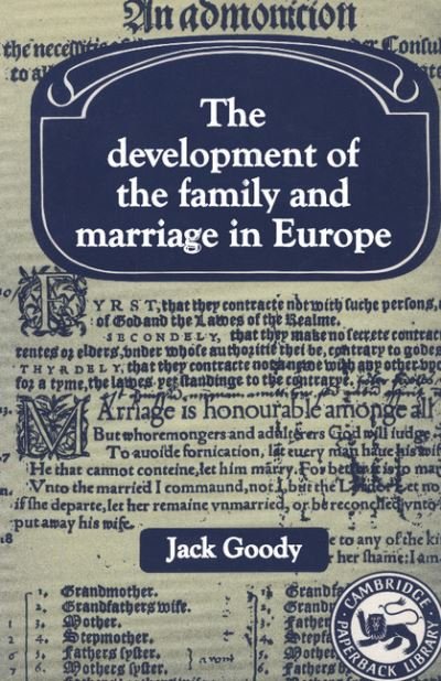 Cover for Goody, Jack (University of Cambridge) · The Development of the Family and Marriage in Europe - Past and Present Publications (Paperback Book) (1983)