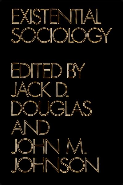 Existential Sociology - Jack Douglas - Książki - Cambridge University Press - 9780521292252 - 28 października 1977