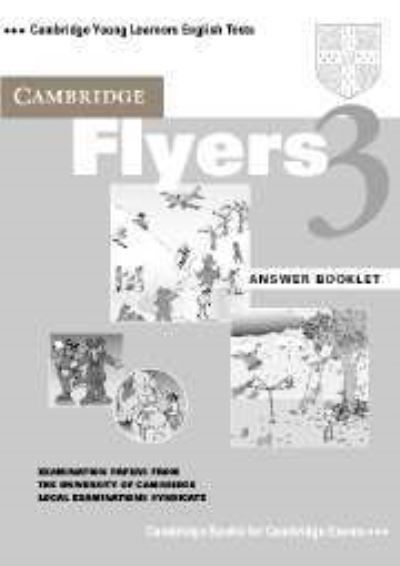 Cover for Uni  Corporate Autho · Cambridge Flyers 3 Answer Booklet: Examination Papers from the University of Cambridge Local Examinations Syndicate - Cambridge Young Learners English Tests (Paperback Book) [Teacher's edition] (2003)