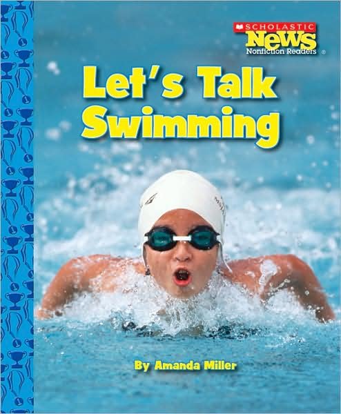 Cover for Amanda Miller · Let's Talk Swimming (Scholastic News Nonfiction Readers: Sports Talk) - Scholastic News Nonfiction Readers: Sports Talk (Paperback Book) (2008)
