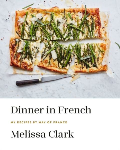 Cover for Melissa Clark · Dinner in French: My Recipes by Way of France (Hardcover Book) (2020)