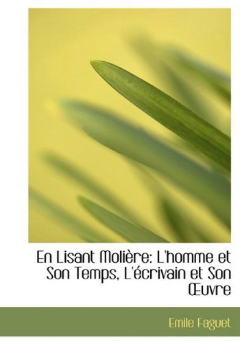 En Lisant Moliaure: L'homme et Son Temps, L'accrivain et Son A'uvre - Emile Faguet - Książki - BiblioLife - 9780554496252 - 21 sierpnia 2008