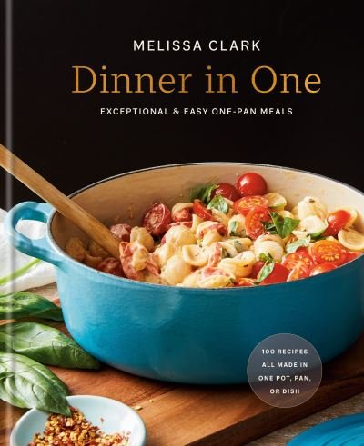 Cover for Melissa Clark · Dinner in One: Exceptional &amp; Easy One-Pan Meals: A Cookbook (Hardcover Book) (2022)