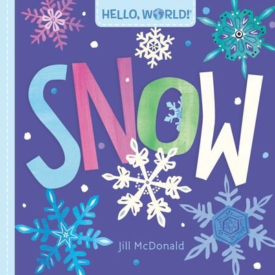 Cover for Jill McDonald · Hello, World! Snow - Hello, World! (Board book) (2022)