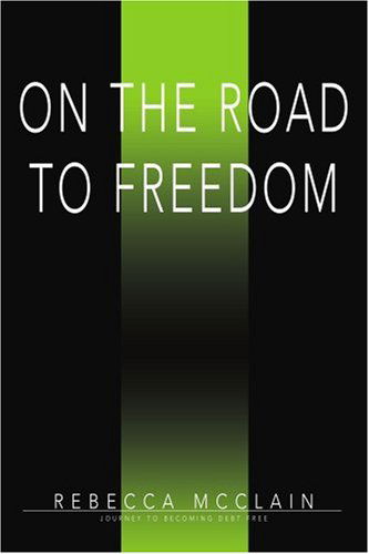 Cover for Rebecca Mcclain · On the Road to Freedom: Journey to Becoming Debt Free (Paperback Book) (2000)