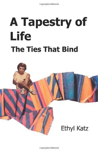 A Tapestry of Life: the Ties That Bind - Ethyl Katz - Livros - iUniverse, Inc. - 9780595271252 - 28 de fevereiro de 2003