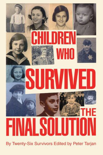 Cover for Peter Tarjan · Children Who Survived the Final Solution: by Twenty-six Survivors (Paperback Book) (2004)